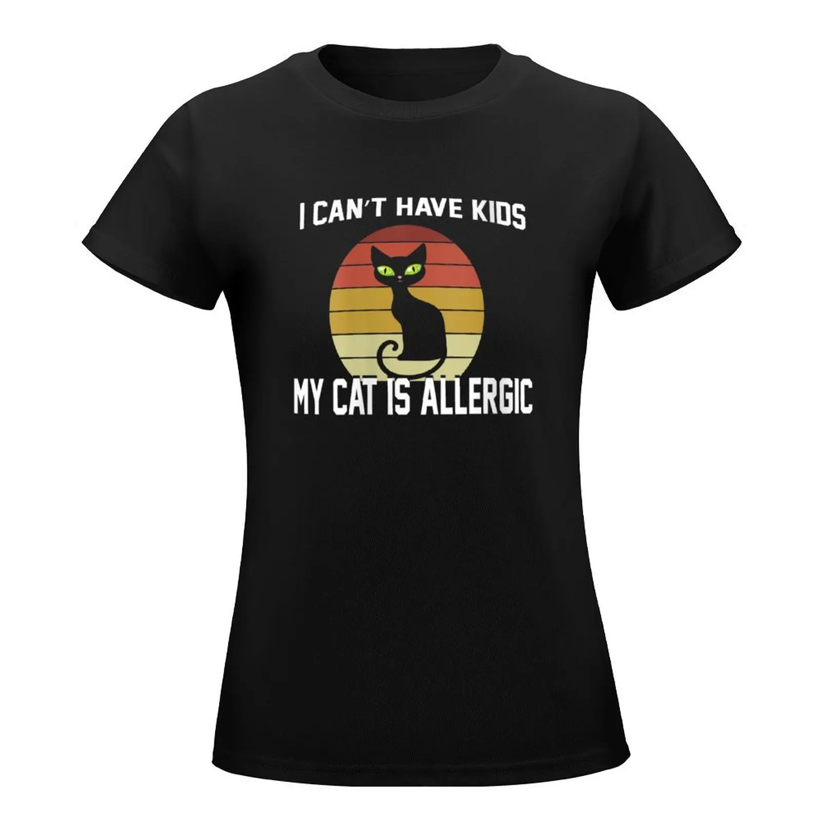 I can't have kids my cat is allergic - Cat Lover T-Shirt heavyweights shirts graphic tees t shirts for Women graphic