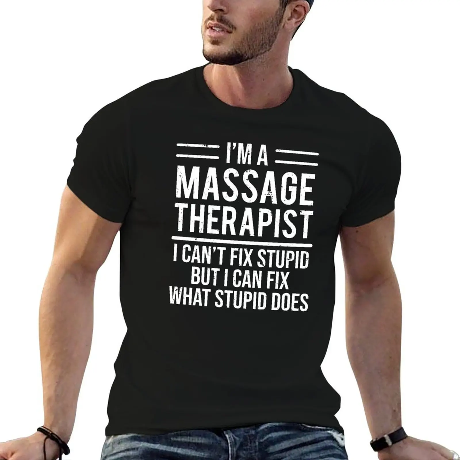 

Funny Massage Therapist I Can't Fix Stupid T-shirt T-Shirt man t shirts cotton man t shirt luxury T-Shirt