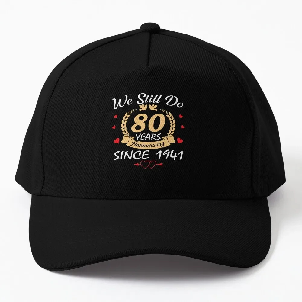 

Happy 80th Wedding Anniversary We Still Do 80 Year Since 1941 Baseball Cap cute Golf Cap New In Hat Women'S Hat 2023 Men'S