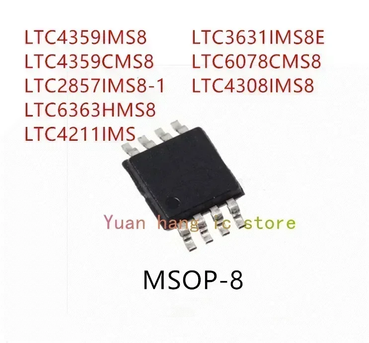 

10PCS LTC4359IMS8 LTC4359CMS8 LTC2857IMS8-1 LTC6363HMS8 LTC4211IMS LTC3631IMS8E LTC6078CMS8 LTC4308IMS8 MSOP-8