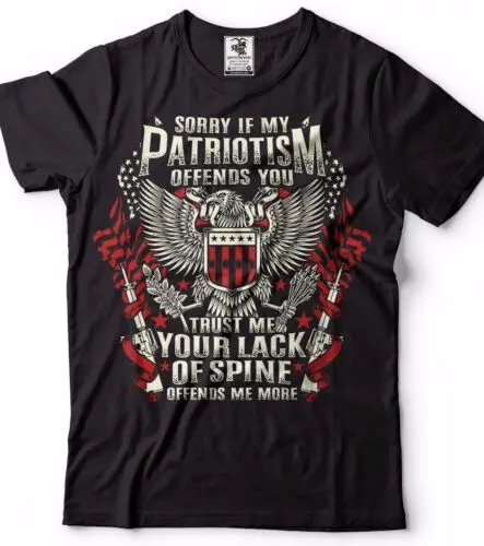 Sorry If My Patriotism Offends You  T-shirt USA Patriotic T-shirt Veteran Shirt