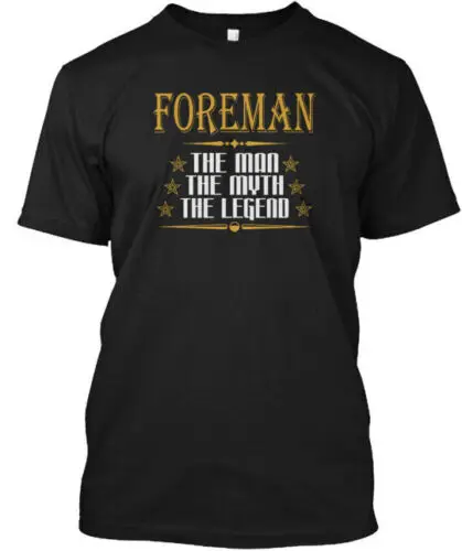 Foreman The Man Myth Legend S - T-Shirt Made in the USA Size S to 5XL