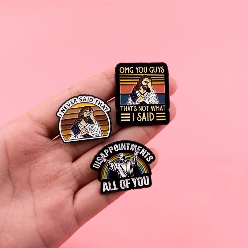 Durable, nunca dijo que Jesús, alfileres esmaltados, acrílico, divertido Pin de solapa, broches con citas