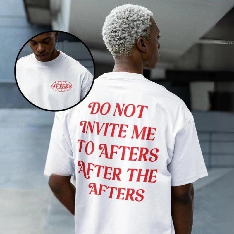 Do Not Invite Me To Afters After The Afters Funny Rave Cotton T-Shirt Meme Festival Outfit Rave Outfit Rave Gifts Music Festival