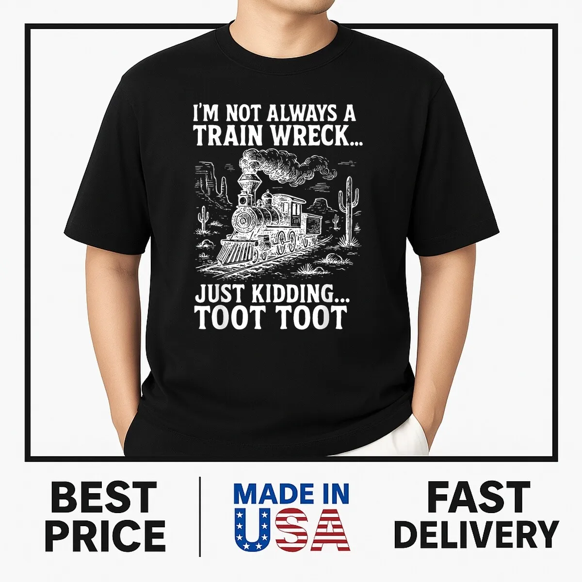 I'm Not Always A Train Wreck Just Kidding Toot Toot T-Shirt NEW ITEM