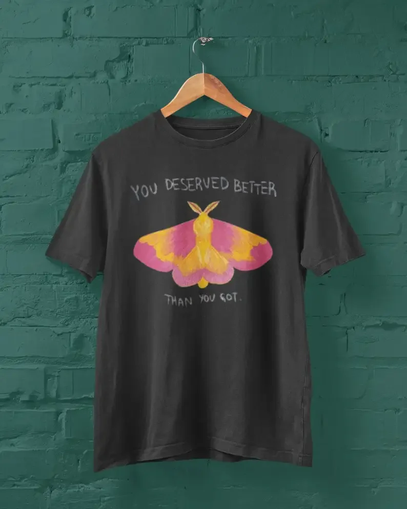 

Edgy Moth Graphic T-Shirt, You Deserved Better Than You Got Goth Tee