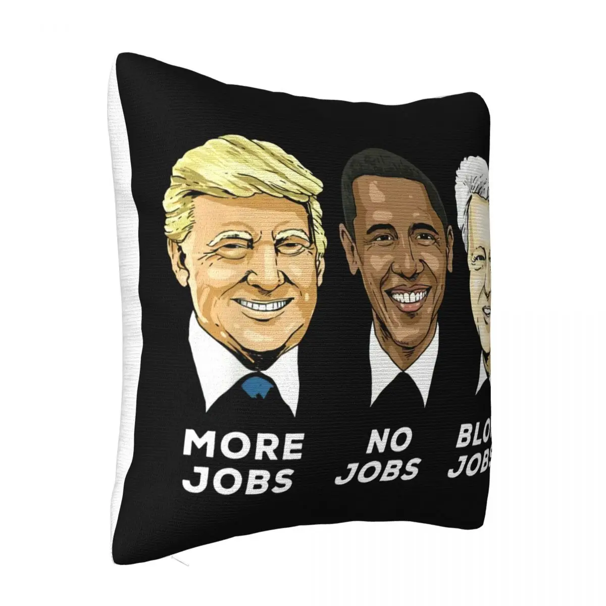 Trump Obama Clinton Funny Trump More Jobs Obama No Jobs Clinton Blow Jo Summer Style Creative Child Pillow Case