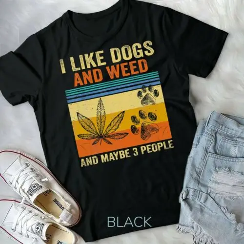 

I Like weed My Dog And Maybe 3 People T-Shirt Unisex Form T-Shirt