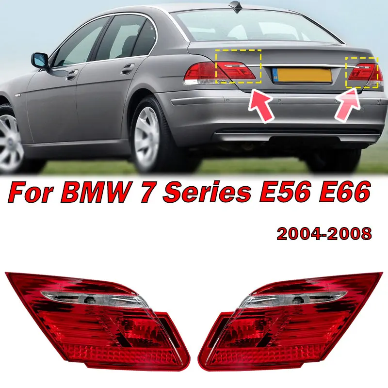 

For BMW 7 Series E56 E66 2004-2008 Car Rear Inner Tail Light Turn Signal Brake Lamp Taillight Assembly 63216938517 63216938518