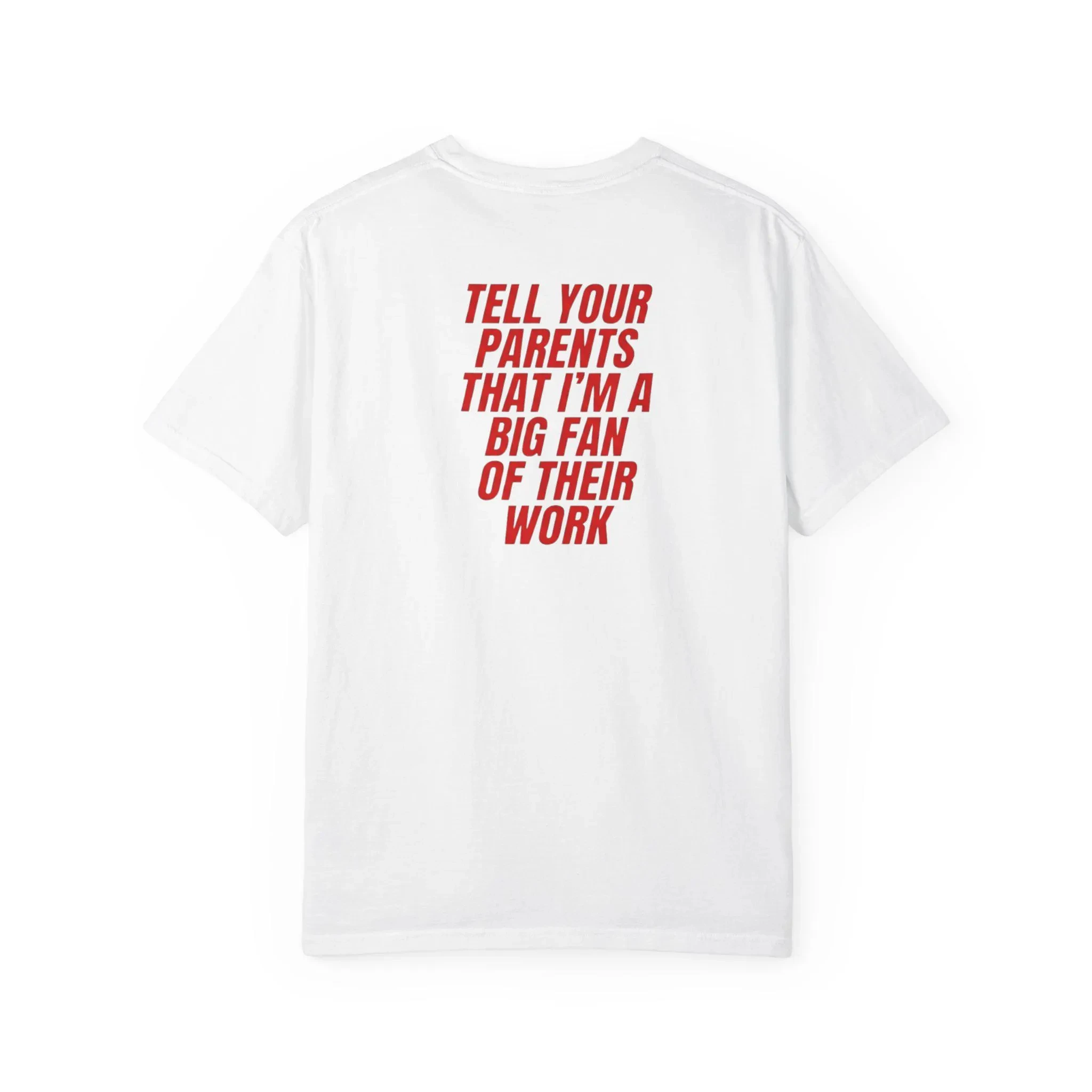 Tell Your Parents I'm A Big Fan of Their Work Shirt, Funny Flirty Statement Tee, Red Text Quote Shirt, Trendy Graphic T-Shirt