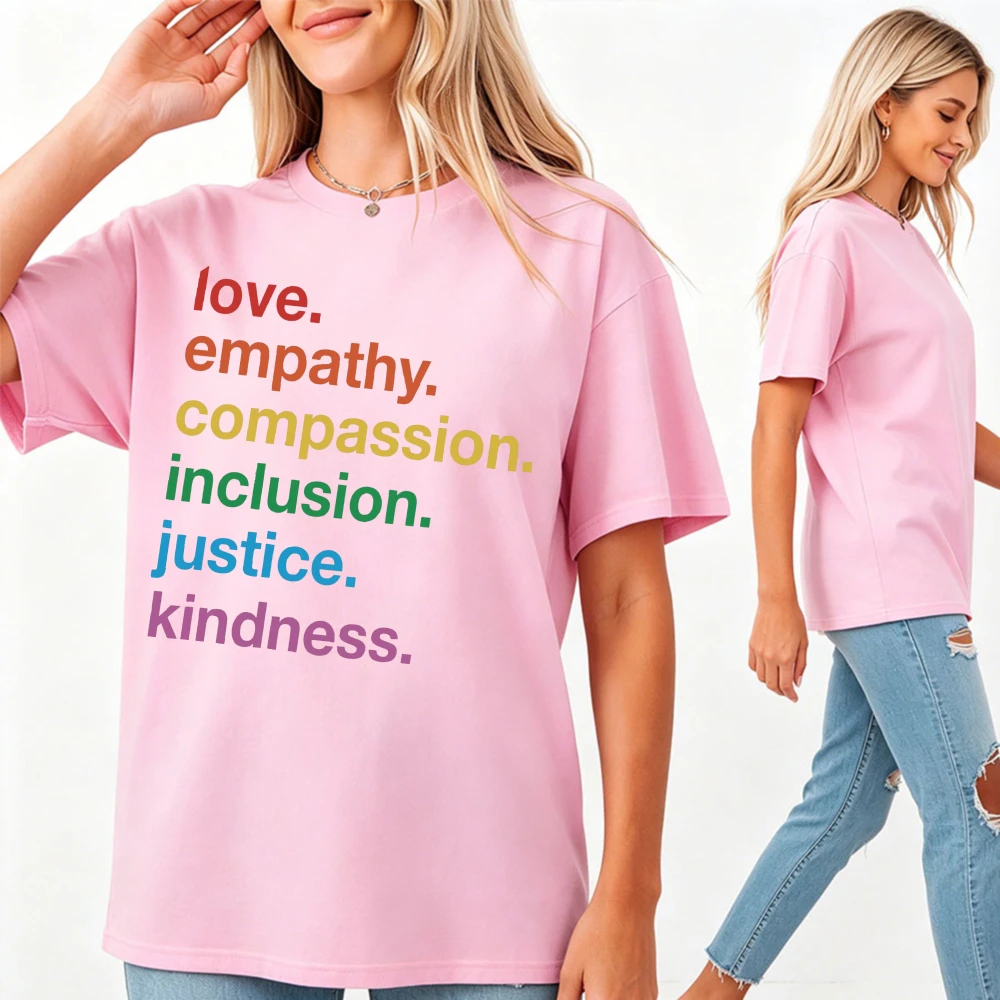 Love Empathy Compassion Inclusion Justice Kindness Rainbow Text LGBTQ Equality Protest Crew Neck Shirt Casual Tee For Men Women