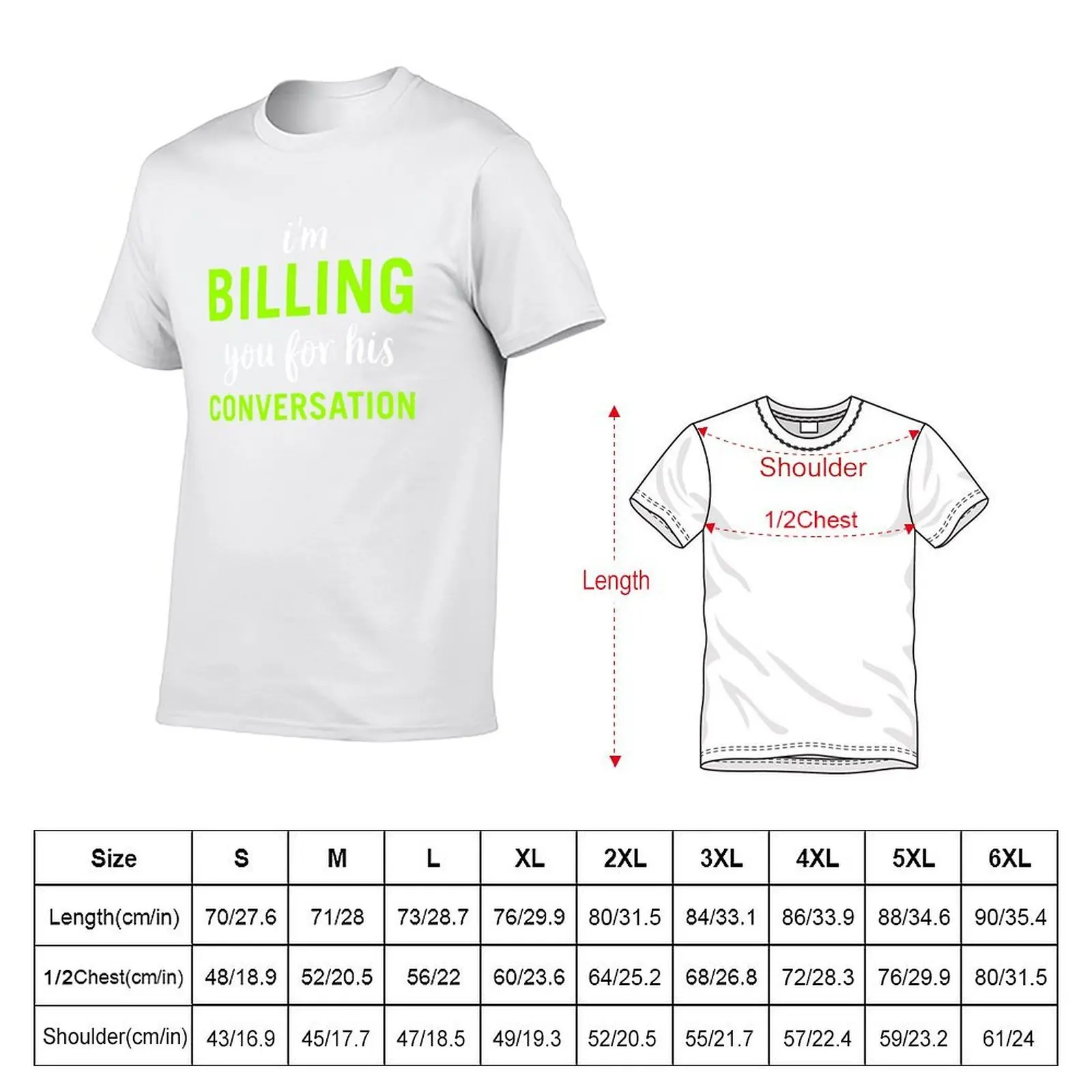 I'm Billing You For This Conversation T-Shirt funny t shirts cotton mens graphic t shirts T-Shirt