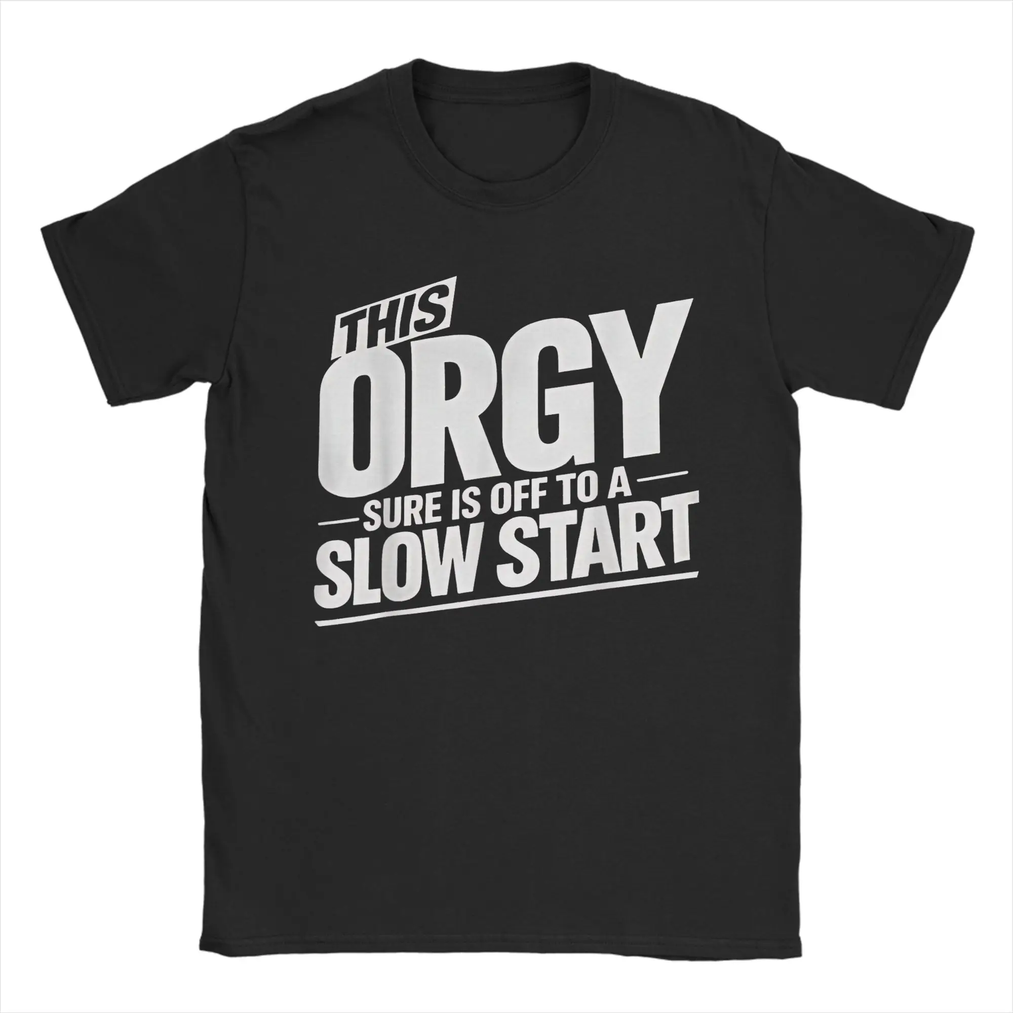 This Orgy Sure Is Off To A Slow Start Quote(3) T Shirt Men 100% Cotton Vintage T-Shirt Crew Neck  Tees Short Sleeve Tops Summer