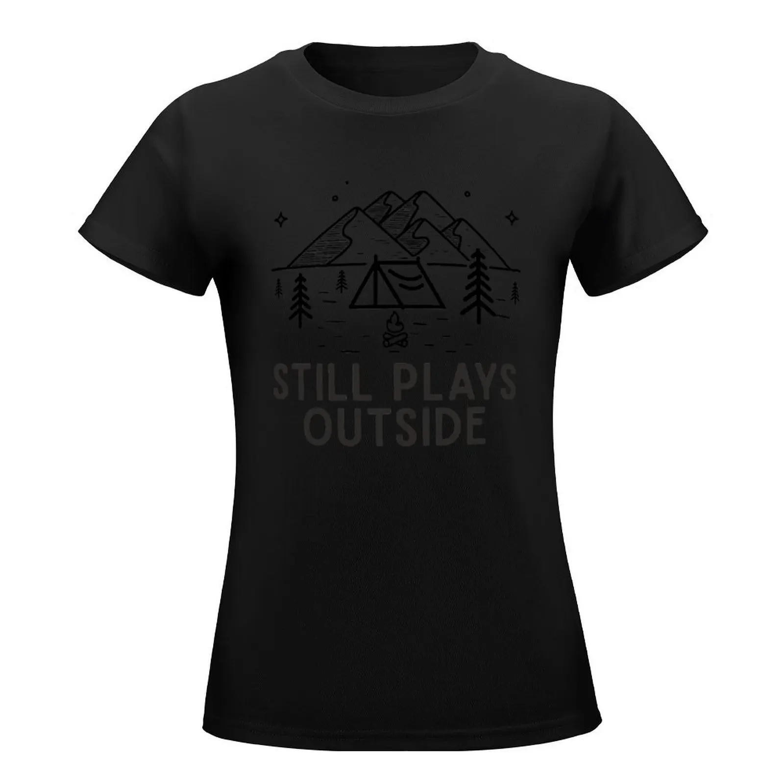 Funny Hiker Gifts Still Plays Outside Hiking Camping Saying Humor T-Shirt Blouse designer clothes Women luxury