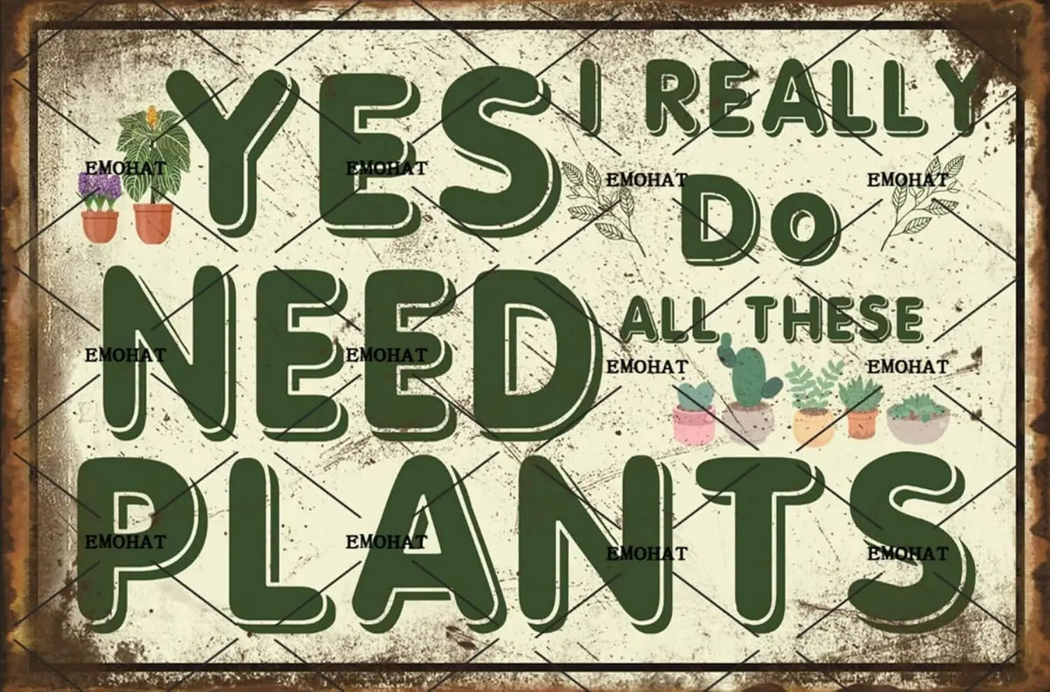 EMOHAT Garden Signs Retro Metal Aluminum Sign Yes I Really Do Need All These Plants Rustic Greenery Themed Funny Gardener Poster