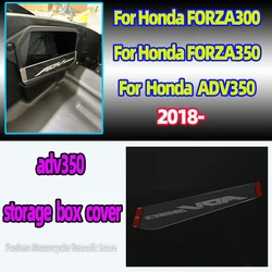 For HONDA ADV 350 FORZA350 300 2018 2019 2020 2021 2022 2023 Motorcycle Parts NSS 350 ADV350 storage box cover Accessories