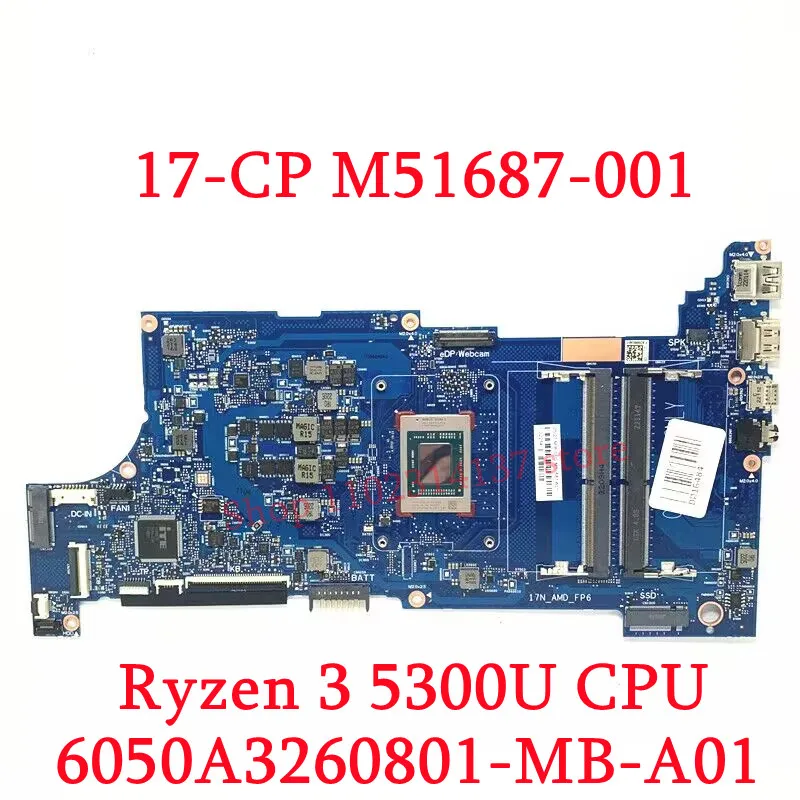 For HP 17-CP M51687-601 M51688-601 M51689-601 W/R3 5300U/R5 5500U/R7 5700U CPU 6050A3260801-MB-A01 Laptop Motherboard 100%Tested