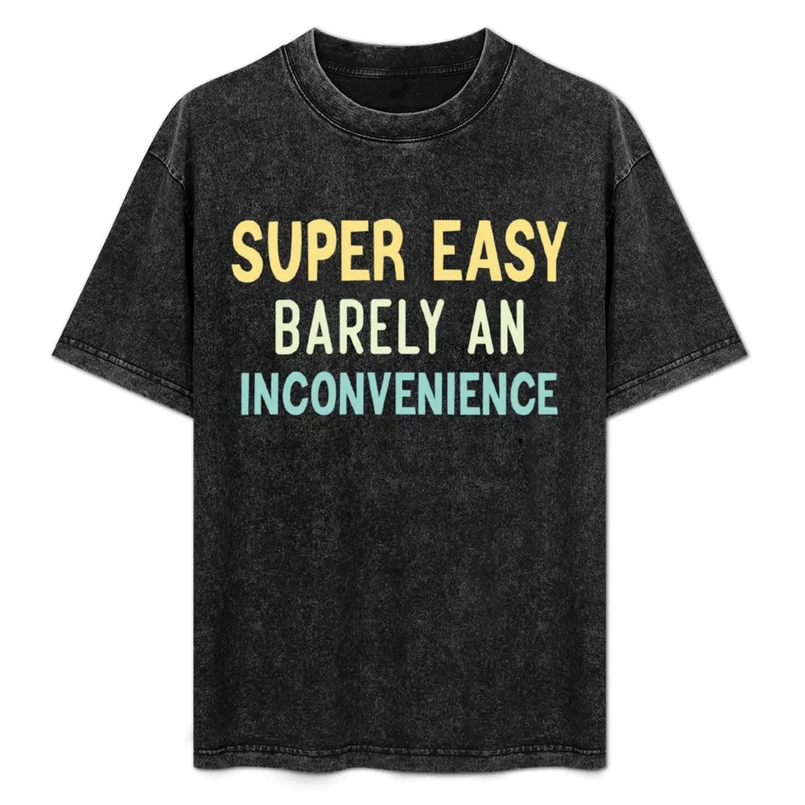 Super Easy Barely An Inconvenience T-Shirt Athletic Fit Sports Short Sleeve Top