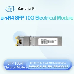 Banana Pi BPI-R4 SFP-10G-T 100/1000M/10G SFP+Copper-T RJ45 30m Electrical module Applicable to BPI-R4