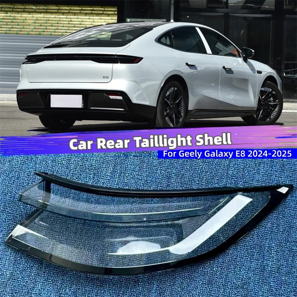 For Geely Galaxy E8 2024 2025 Car Internal Spare Parts Replacement Car Lights Shell Reversing Lights Car Rear Taillight Hood
