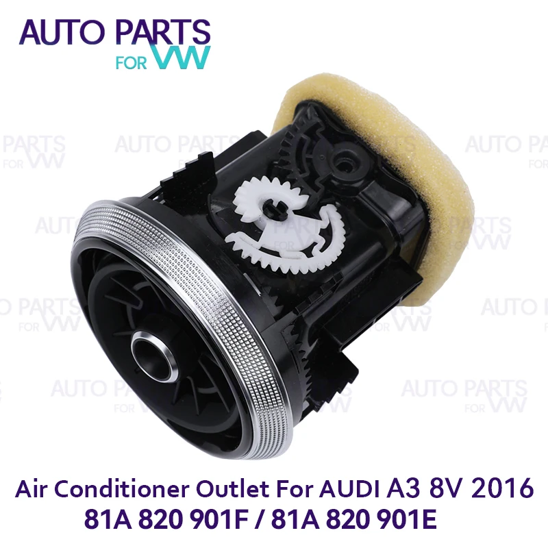 Air Vent Conditioner Outlet 81A 820 901 F for AUDI A3 8V 2016 S3 RS3 2017 2018 81A 820 901 E