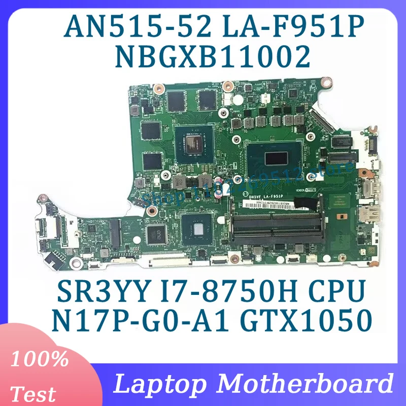 DH5VF LA-F951P Mainboard NBGXB11002 For Acer AN515-52 Laptop Motherboard W/SR3YY I7-8750H CPU N17P-G0-A1 GTX1050 100%Tested Good