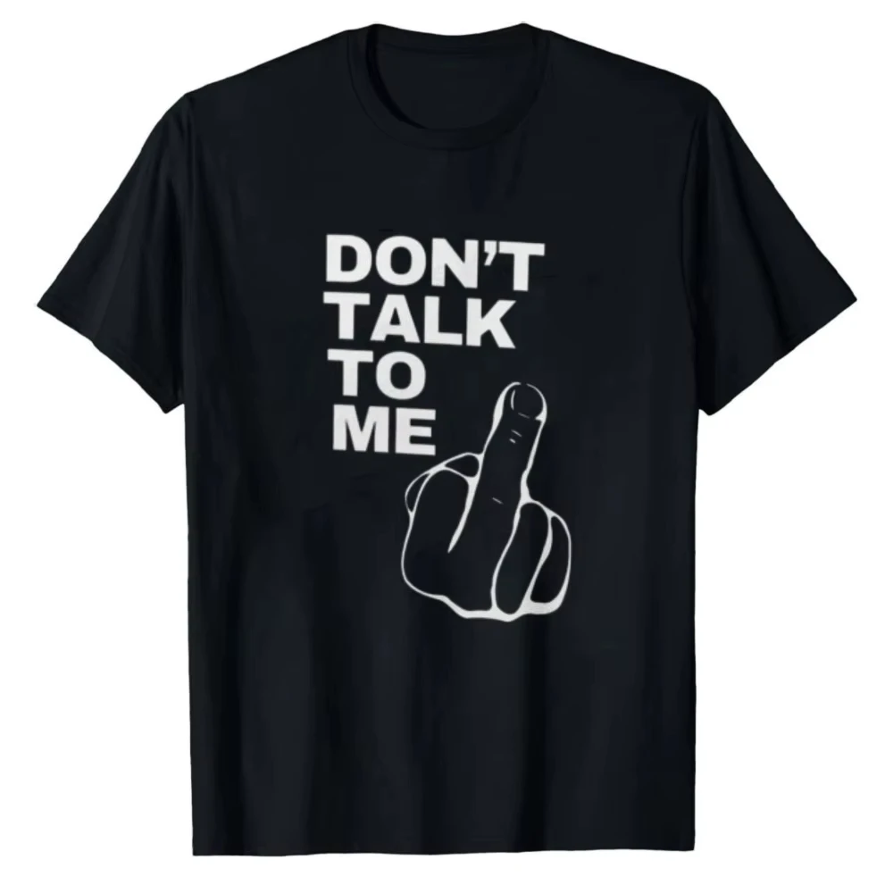 Don't Talk To Me Cotton T-shirt Sweatshirt Rude Funny Joke Swearing Middle Finger Anti Social Friend
