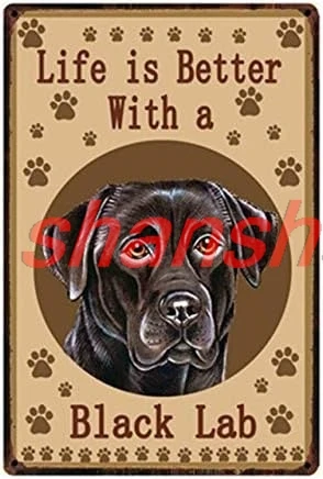 shan n Sign Vintage Chic Art Decoration Life is Better with Black Lab Labrador Dog for Pet Shop Home Bar Cafe Farm Store  1pc