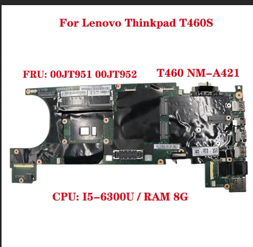 

Lot Model Thinkpad T460S Laptop Motherboard 20F9 20FA BT460 NM-A421 with CPU: I5-6300U RAM 8G FRU: 00JT951 00JT952 100% Test OK