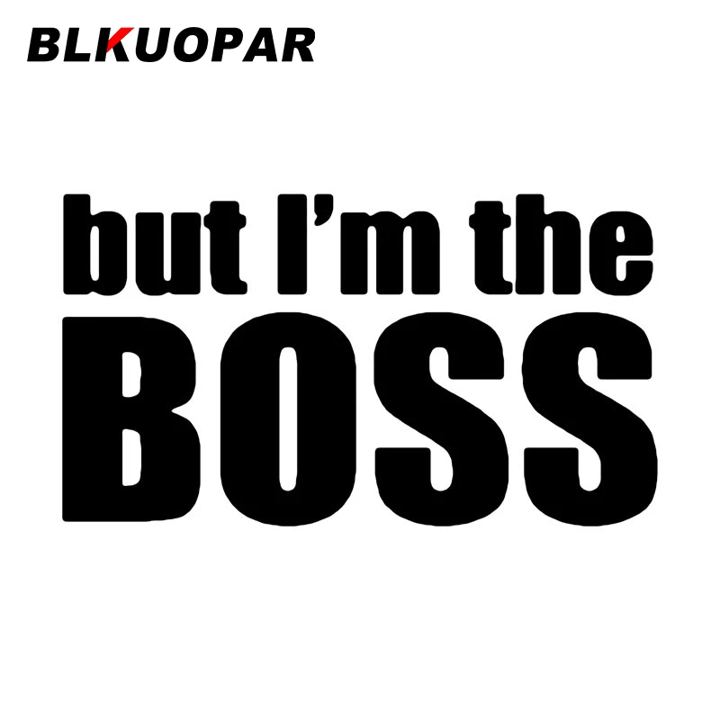 BLKUOPAR But I‘am The Boss Funny Car Stickers Sunscreen Personality Die Cut Decal Waterproof Laptop Windshield Car Accessories