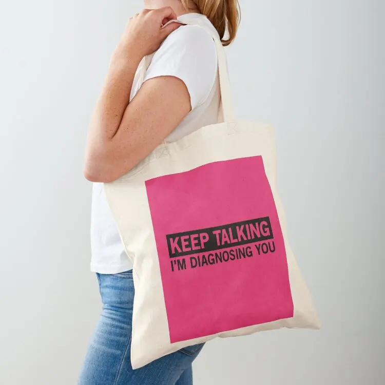 

Keep Talking I'm Diagnosing You Tote Bag Candy bags canvas shopping bag large tote bag foldable reusable