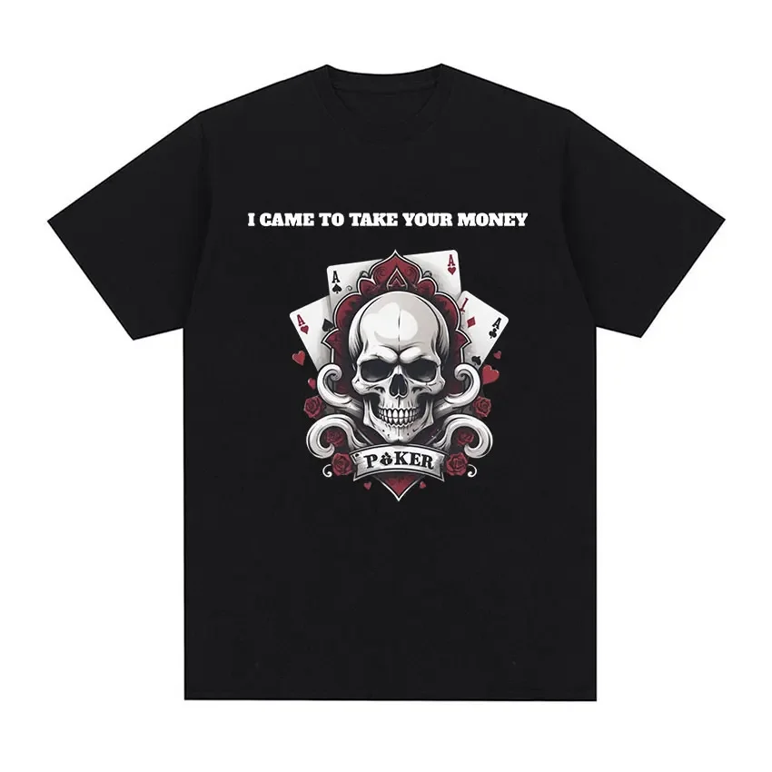 L Came To Take Your Money Poker Skull Graphic T Shirts Funny Men Women Retro Fashion Oversized Cotton T-shirt Harajuku Clothing