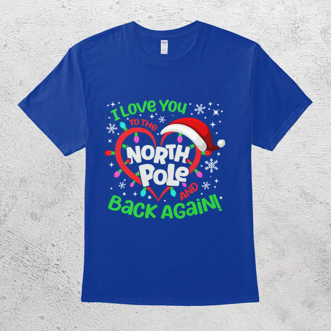 

I Love You To The North Pole And Back Again Cute Joyous Christmas T-Shirt