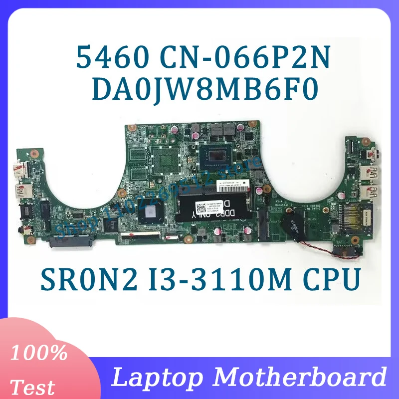 CN-066P2N 066P2N 66P2N Mainboard DA0JW8MB6F0 For Dell 5460 Laptop Motherboard With SR0N2 I3-3110M CPU SLJ8C 100%Full Tested Good