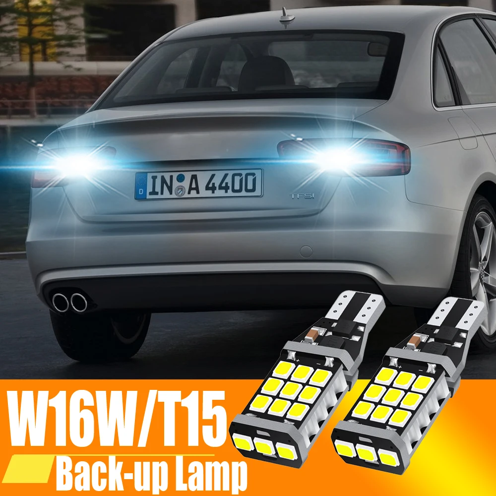 2pcs W16W LED Backup Lamp Blub Reverse Light T15 921 Canbus No Error For Audi A1 8X A3 8P A4 B8 B9 A5 A6 C6 C7 A8 Q2 Q3 Q5 TT 8J