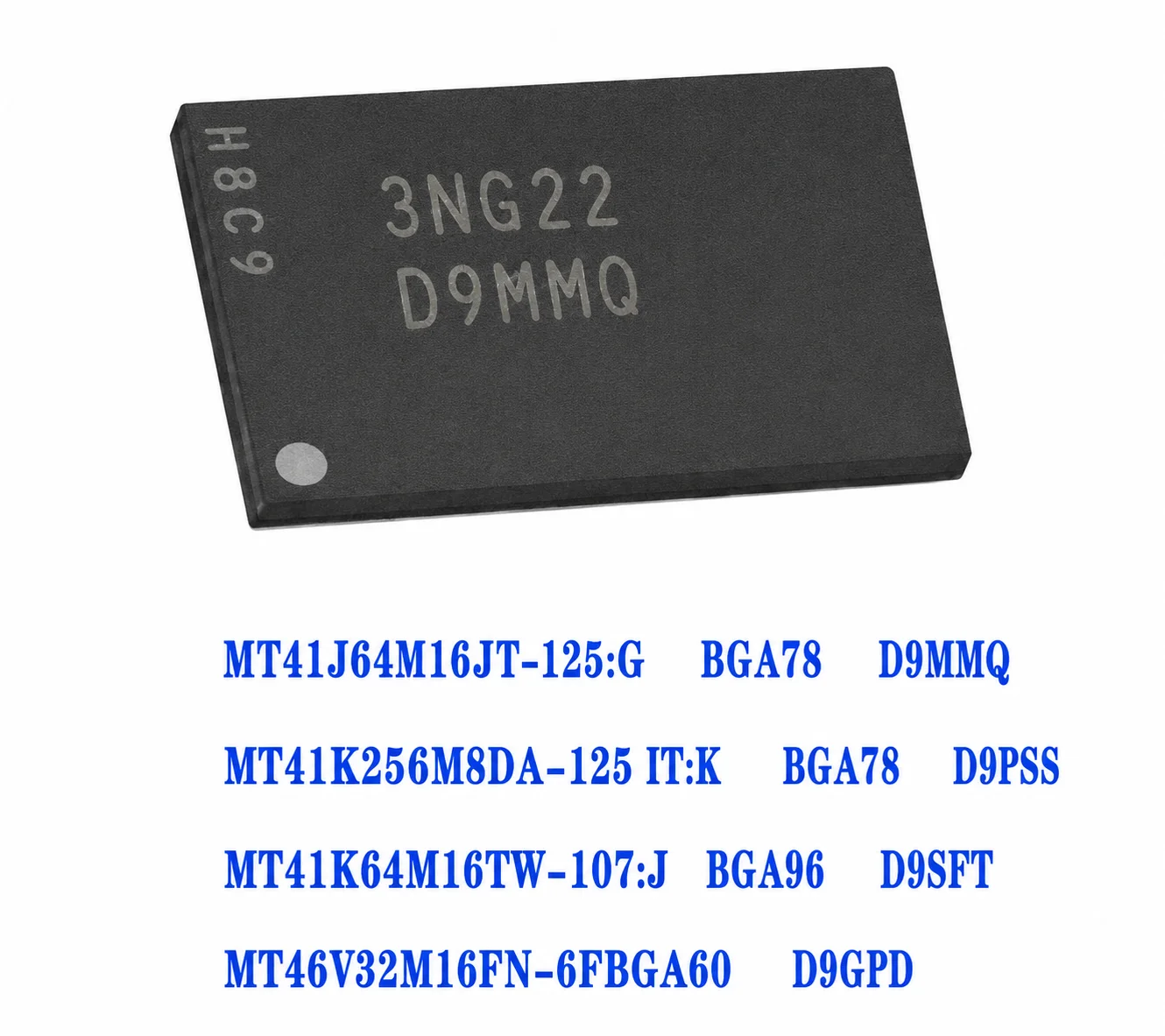 

5PCS MT41J64M16JT-125:G D9MMQ MT41K256M8DA-125 IT:K D9PSS MT41K64M16TW-107:J D9SFT MT46V32M16FN-6F D9GPD