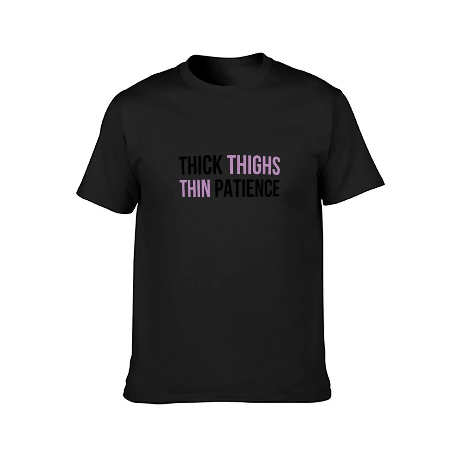 Thick Thighs Thin Patience V3 T-Shirt kawaii clothes plus sizes sports fans oversized mens graphic t-shirts anime