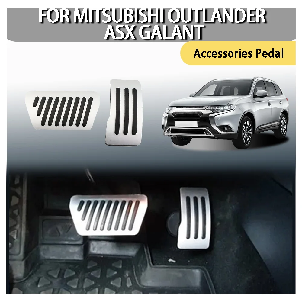 

For Mitsubishi Outlander ASX Galant Accessories Pedal Automatic Pedal Upgrade Foot Rest Cover Brake Pedal Pads Accelerator
