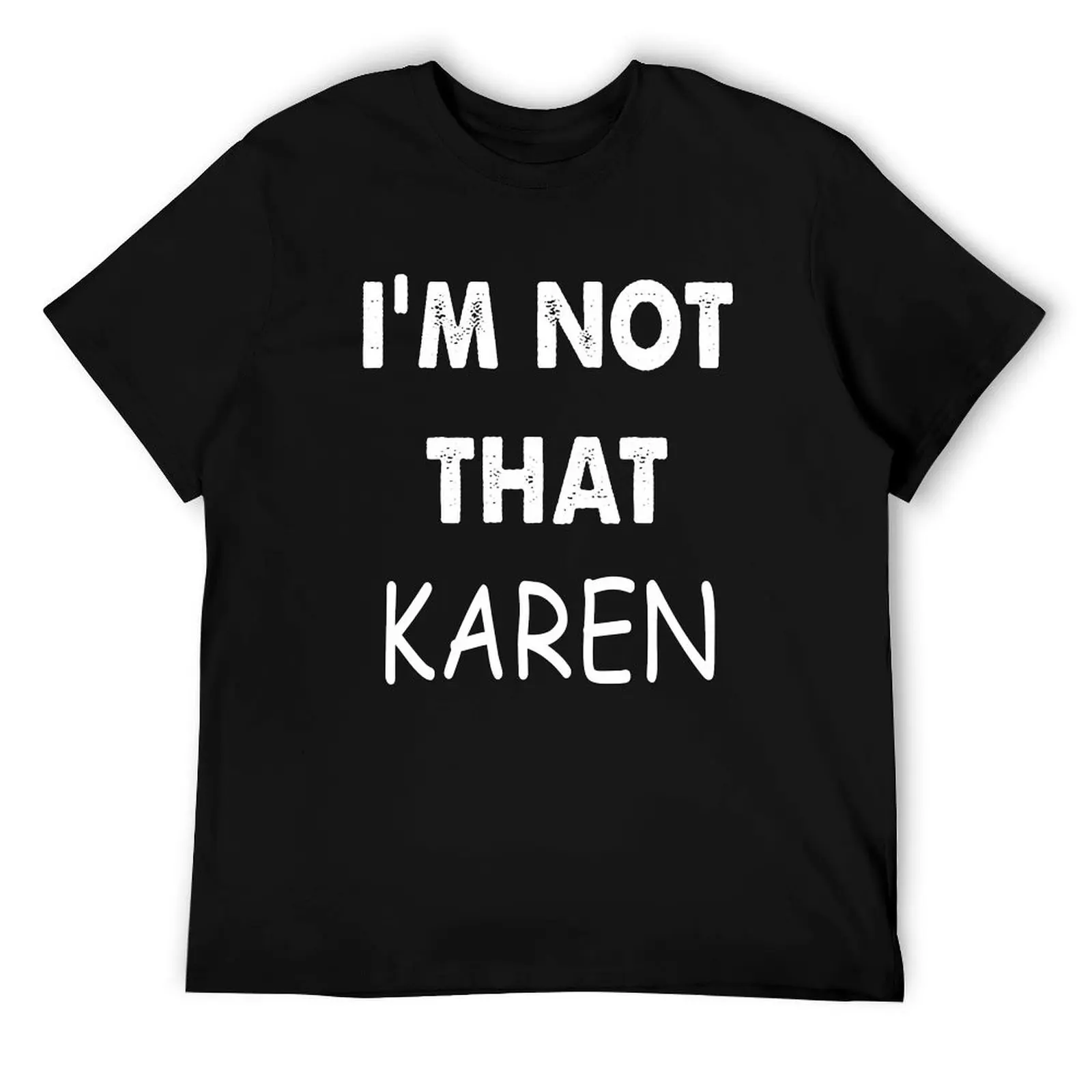 

I'm not that Karen trendy T-Shirt anime tshirt t shirts with prints man t shirt graphic T-Shirt