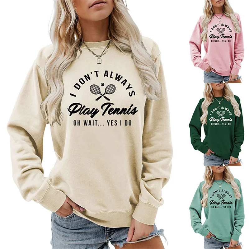 

New fashion autumn and winter cotton casual women's crewneck hoodie i don't always play tennis print all match personality long