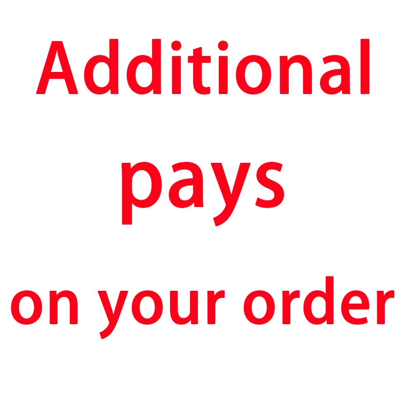 

1Pc Additional Pay on Your Order