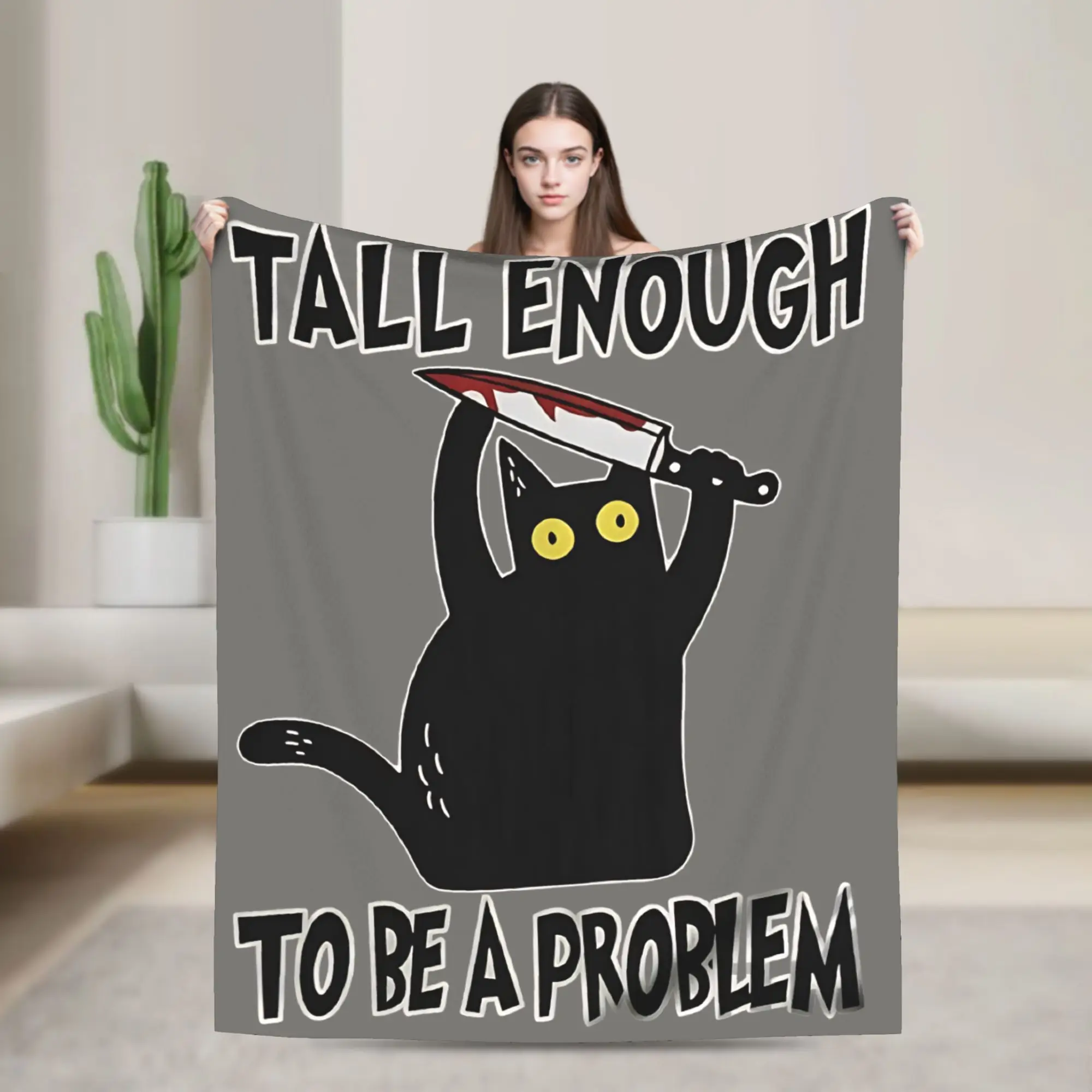 Tall Enough To Be A Problem Blanket Fleece Plush Decor Funny Sarcastic Cat Multi-function Throw Blanket for Home Couch Rug Piece