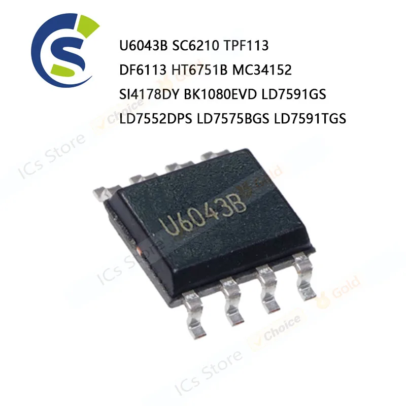 5PCS 100% New sop-8 U6043B SC6210 TPF113 DF6113 HT6751B MC34152 SI4178DY BK1080EVD LD7591GS LD7552DPS LD7575BGS LD7591TGS