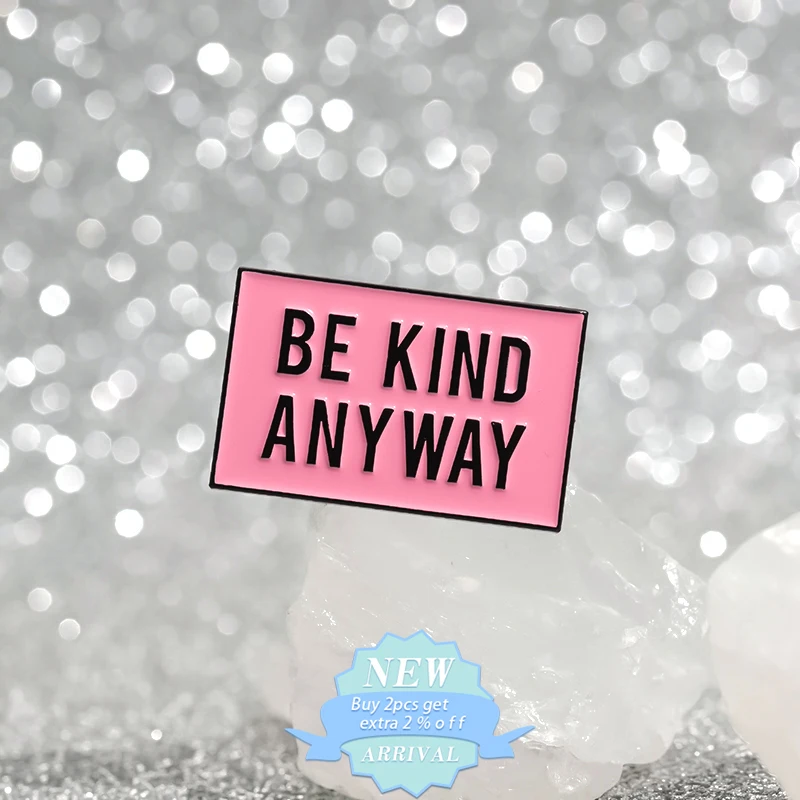 Be Kind Anyway Enamel Pin Maintain Goodwill Quote Just Be Nice Brooch Lapel Metal Backpack Badge Jewelry Gift For Best Friends