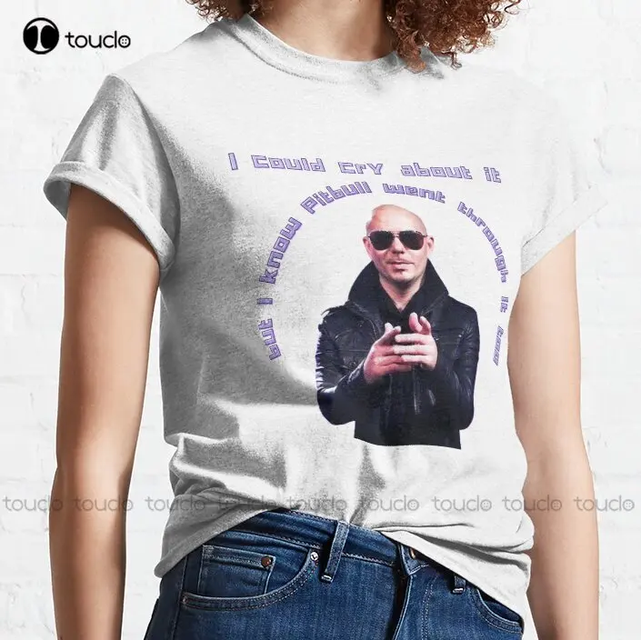 Pitbull Has Been Through It Too Mr.Worldwide Design Classic T-Shirt Pitbull Singer Family Shirts Digital Printing Tee Shirts New