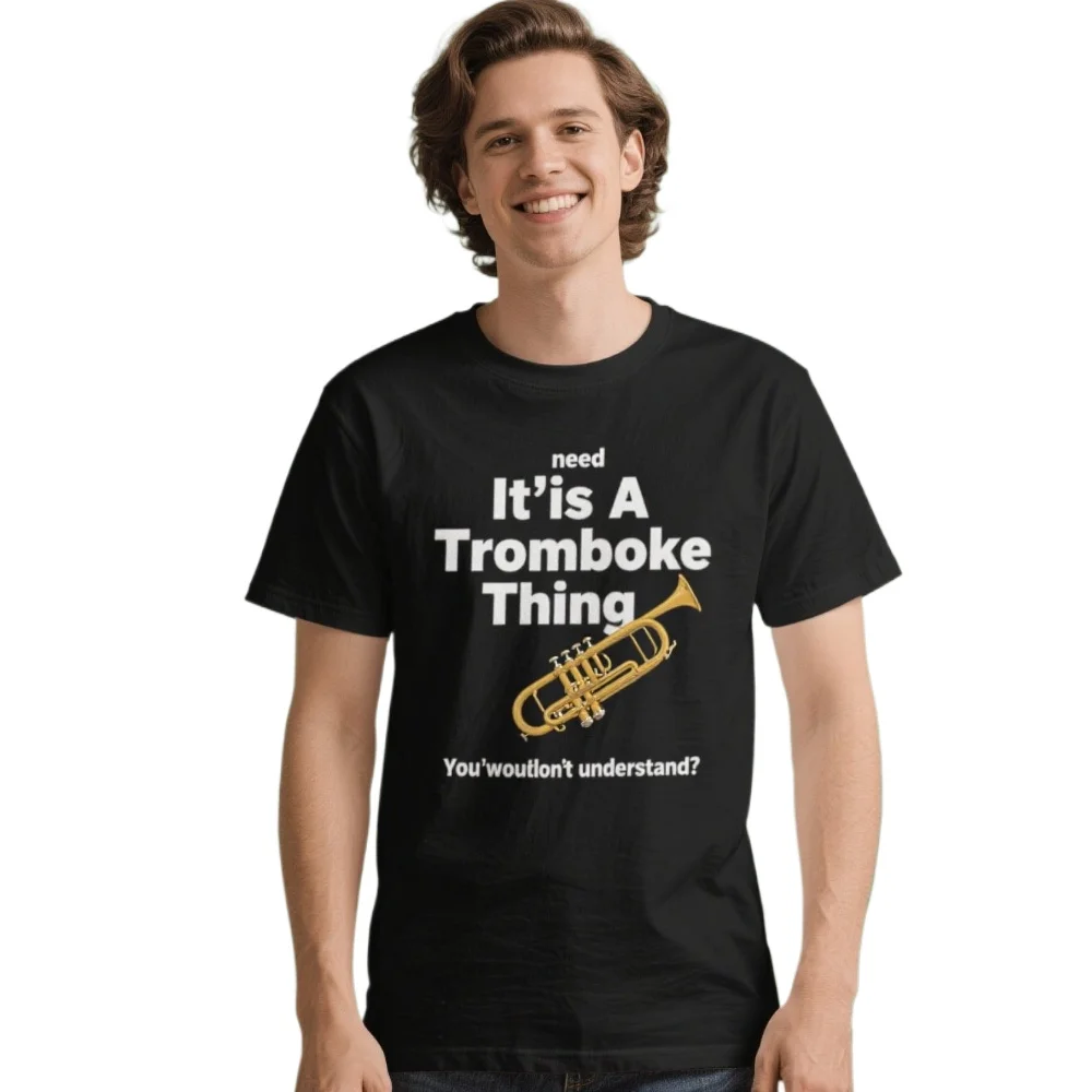 It Is A Trombone Thing. You Wouldn’t Understand. Funny Musical Instrument T-Shirt. Cotton Short Sleeve O-Neck Mens T Shirt New