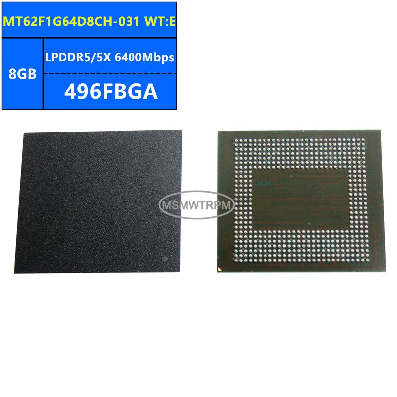 MT62F1G64D8CH-031 WT:B D9ZNT MT62F1G64D8CH-031 WT:E LPDDR5/5X 8GB 6400Mbps 496FBGA 64Gb شريحة الذاكرة IC الدوائر المتكاملة العلامة التجارية