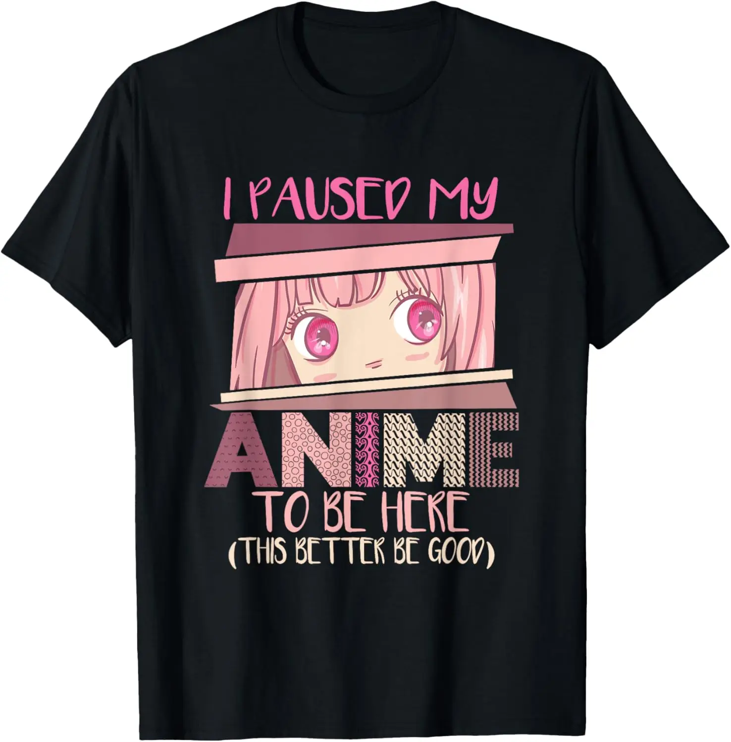 

Funny Otaku Anime Shirt I Paused My Anime To Be Here T-Shirt