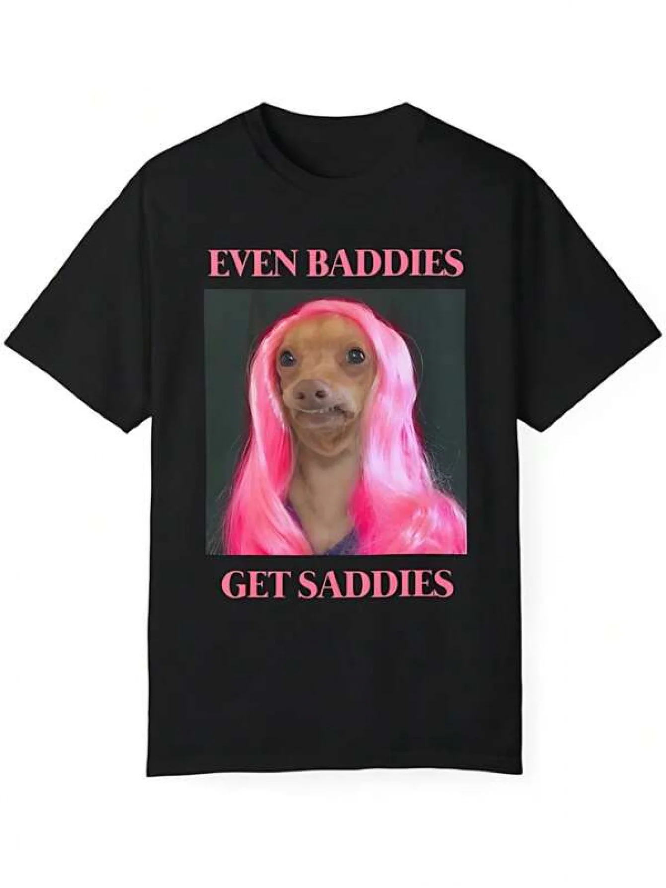 Even Baddies Get Saddies Funny T Shirt White Elephant Dog Meme Thicc Boy Mental Health Anxiety Tee Unisex Garment-Dyed T-Shirt