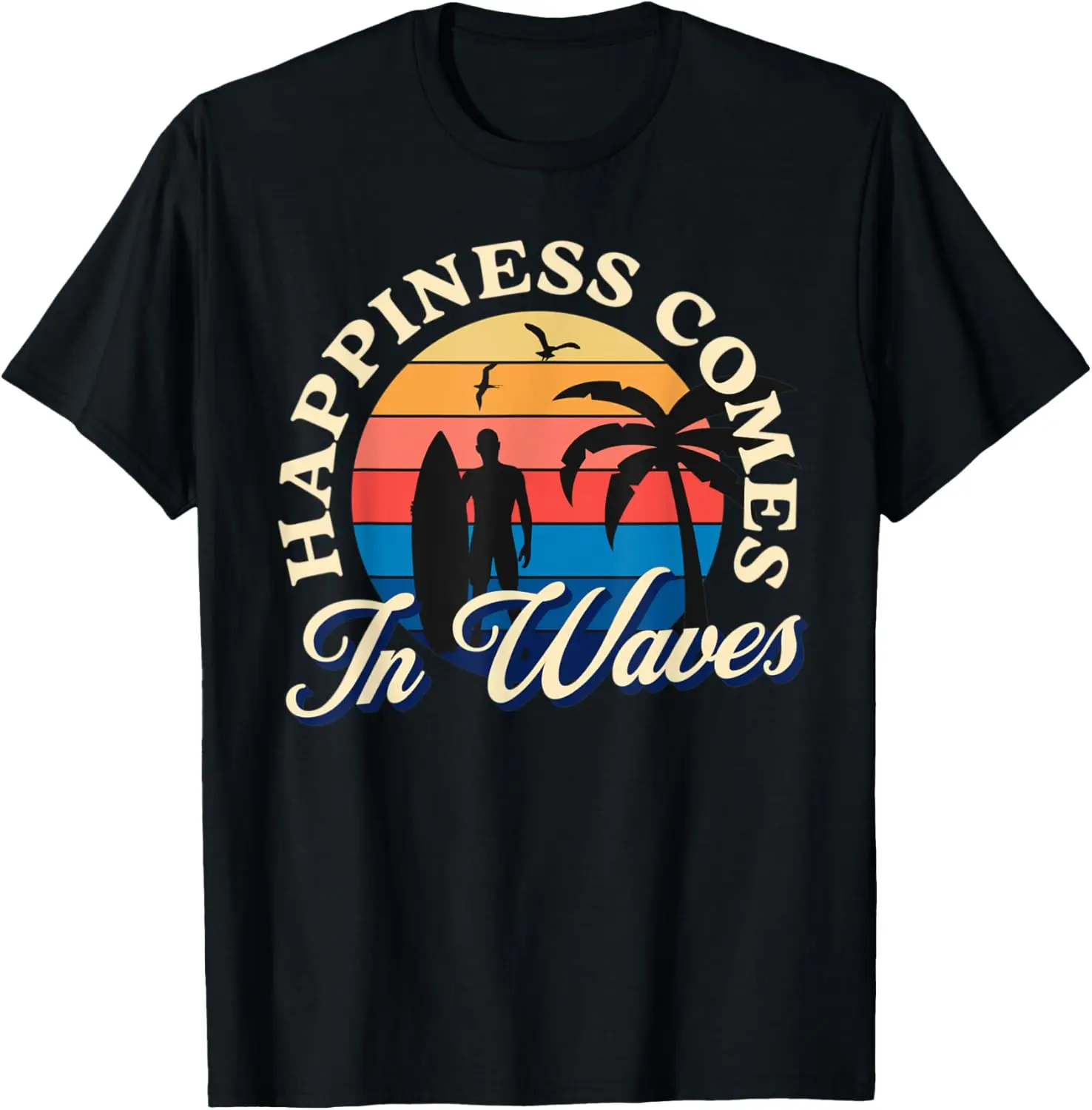 

Happiness Comes In Waves Retro Sunset Surfer T-Shirt